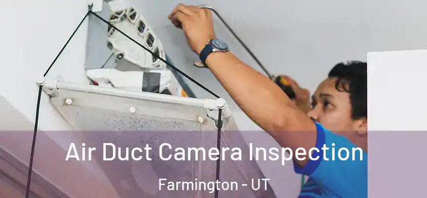  Air Duct Camera Inspection Farmington - UT