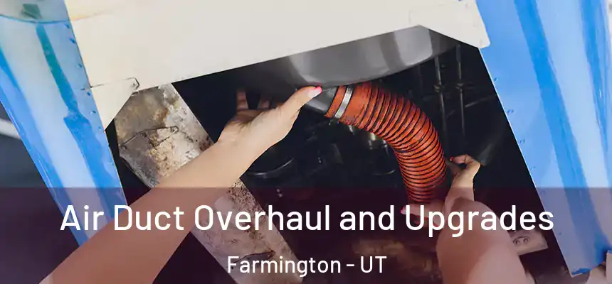  Air Duct Overhaul and Upgrades Farmington - UT