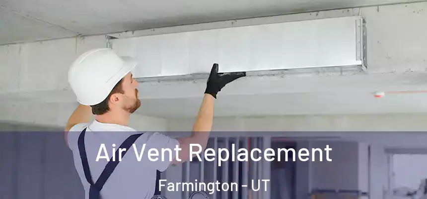 Air Vent Replacement Farmington - UT