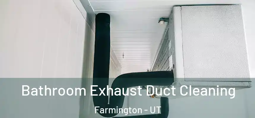  Bathroom Exhaust Duct Cleaning Farmington - UT