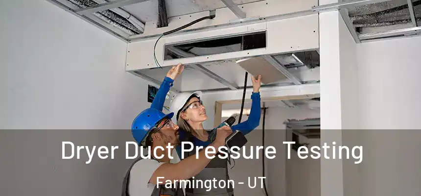  Dryer Duct Pressure Testing Farmington - UT