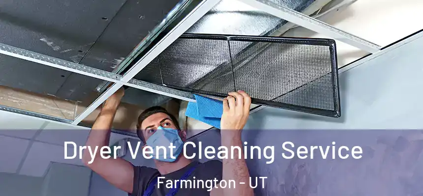  Dryer Vent Cleaning Service Farmington - UT