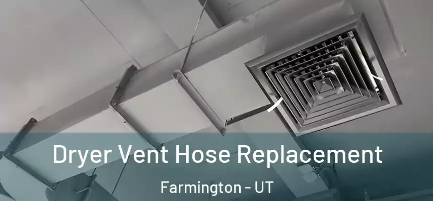  Dryer Vent Hose Replacement Farmington - UT
