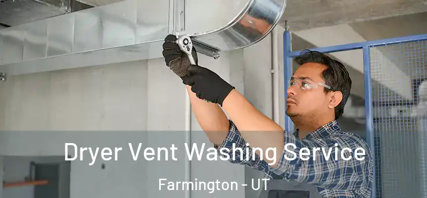  Dryer Vent Washing Service Farmington - UT