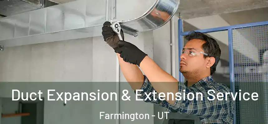  Duct Expansion & Extension Service Farmington - UT