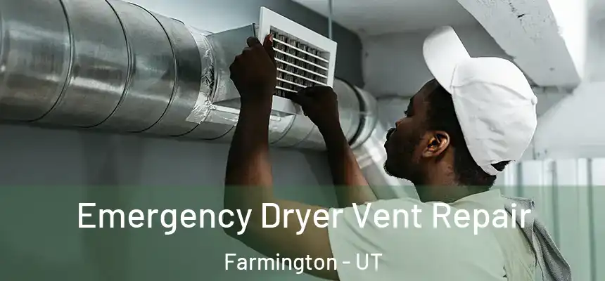  Emergency Dryer Vent Repair Farmington - UT