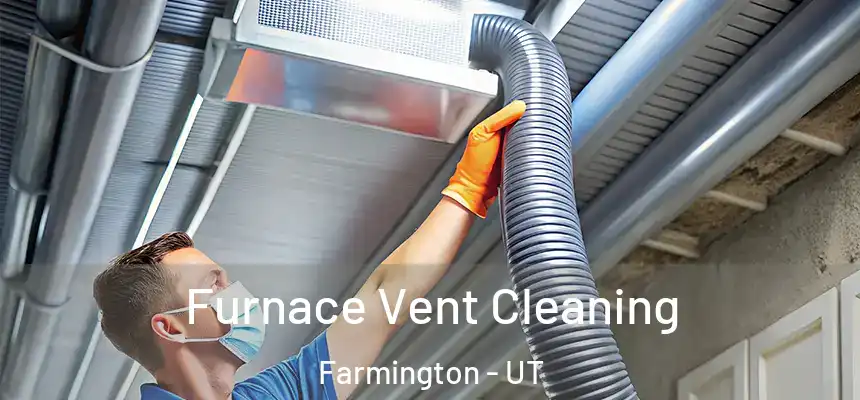  Furnace Vent Cleaning Farmington - UT