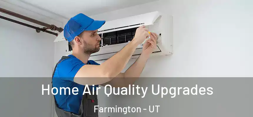  Home Air Quality Upgrades Farmington - UT
