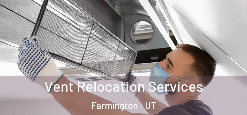  Vent Relocation Services Farmington - UT